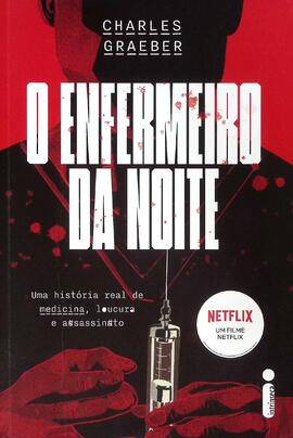 O enfermeiro da noite: uma história real de medicina, loucura e assassinato